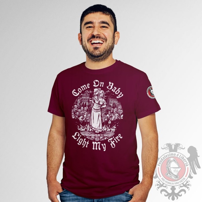 Come on Baby Light my Fire - Maglietta Feudalesimo e Libertà Come on Baby Light my Fire - Maglietta Feudalesimo e Libertà