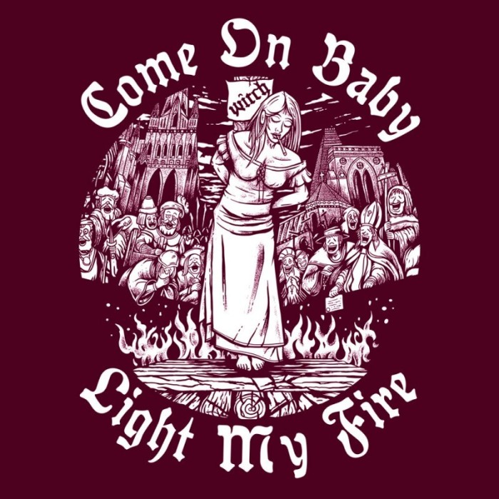 Come on Baby Light my Fire - Maglietta Feudalesimo e Libertà Come on Baby Light my Fire - Maglietta Feudalesimo e Libertà